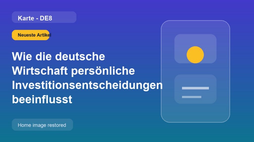 Wie die deutsche Wirtschaft persönliche Investitionsentscheidungen beeinflusst