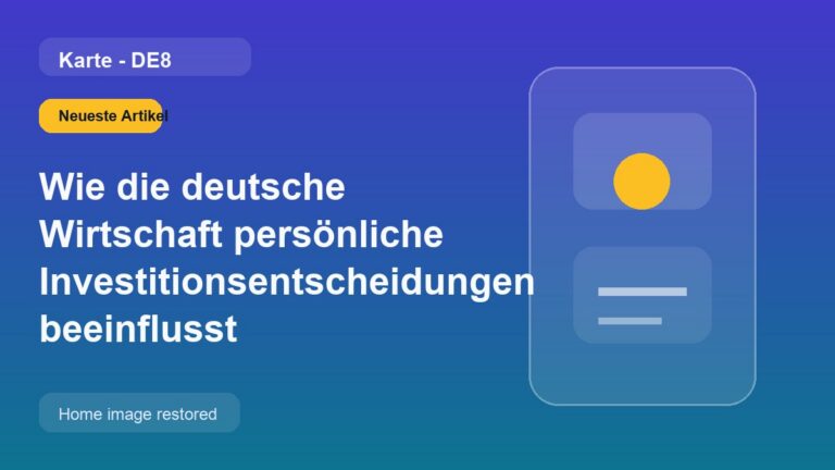 Wie die deutsche Wirtschaft persönliche Investitionsentscheidungen beeinflusst