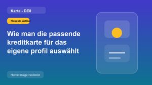Wie man die passende kreditkarte für das eigene profil auswählt