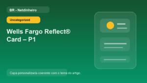 Wells Fargo Reflect® Card – P1