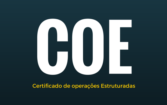 Como funciona o COE (Certificado de Operações Estruturadas)?